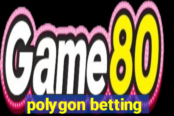 polygon betting